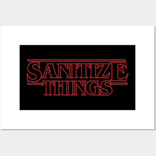 Sanitize Things Funny Quarantine Quote In Stranger Things Style Posters and Art